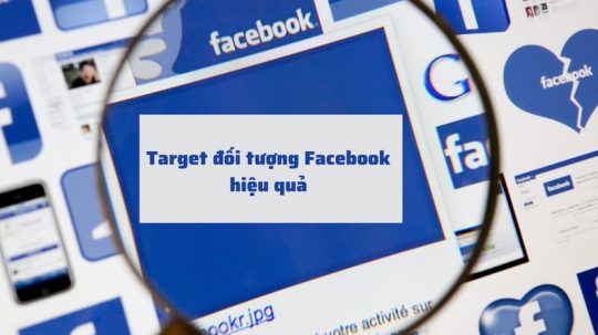 cách target đối tượng facebook hiệu quả