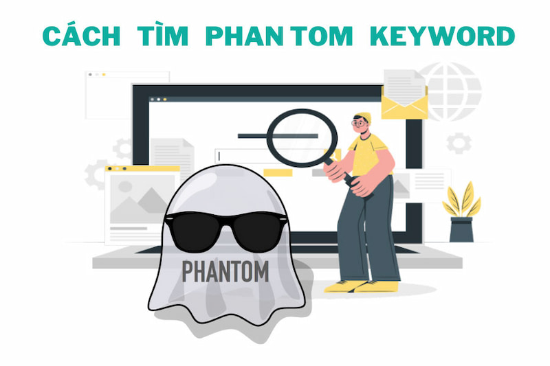 Cách tìm từ khoá Phantom Keyword