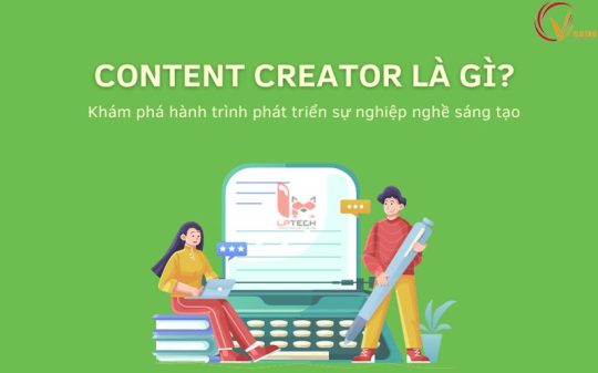 Content Creator hay còn được gọi là sáng tạo nội dung